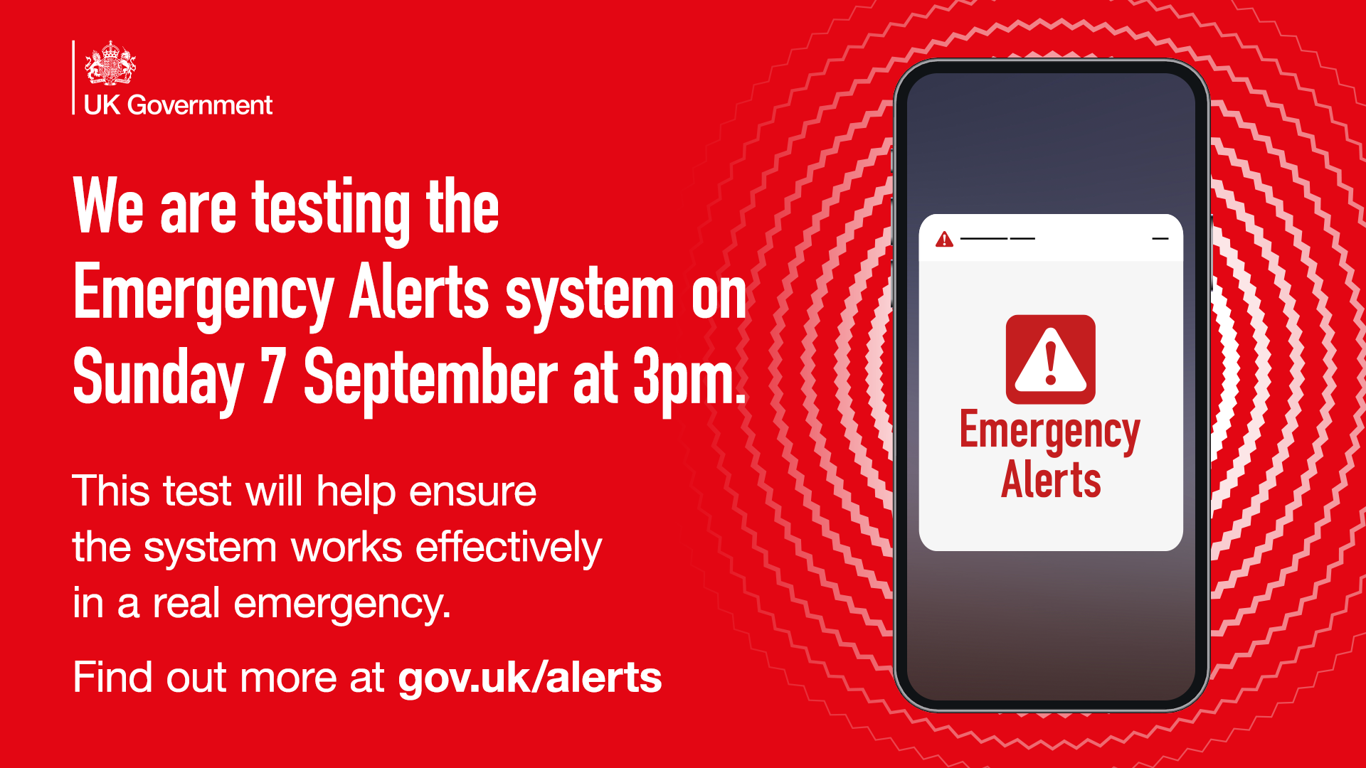 We are testing the Emergency Alerts system on Sunday 7 September at 3pm. This test will help ensure the system works effectively in a real emergency. Find out more at gov.uk/alerts